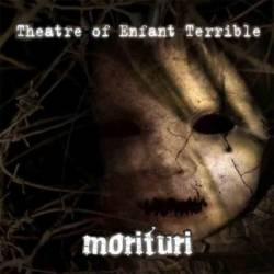 Theatre Of Enfant Terrible : Morituri